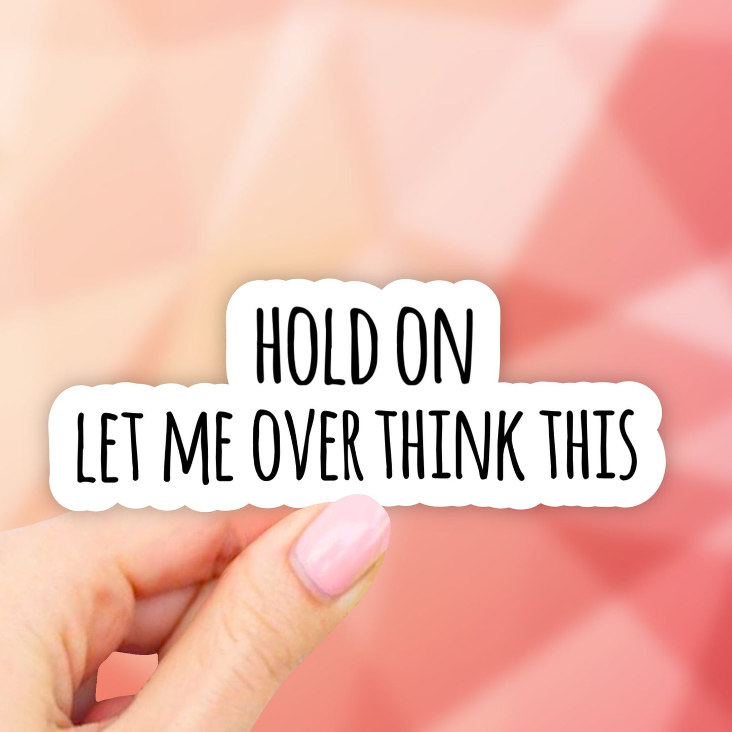Hold on Let me over think this Sticker, Laptop stickers, Aesthetic Stickers, Water bottle Stickers, Waterproof Stickers, Vinyl Stickers