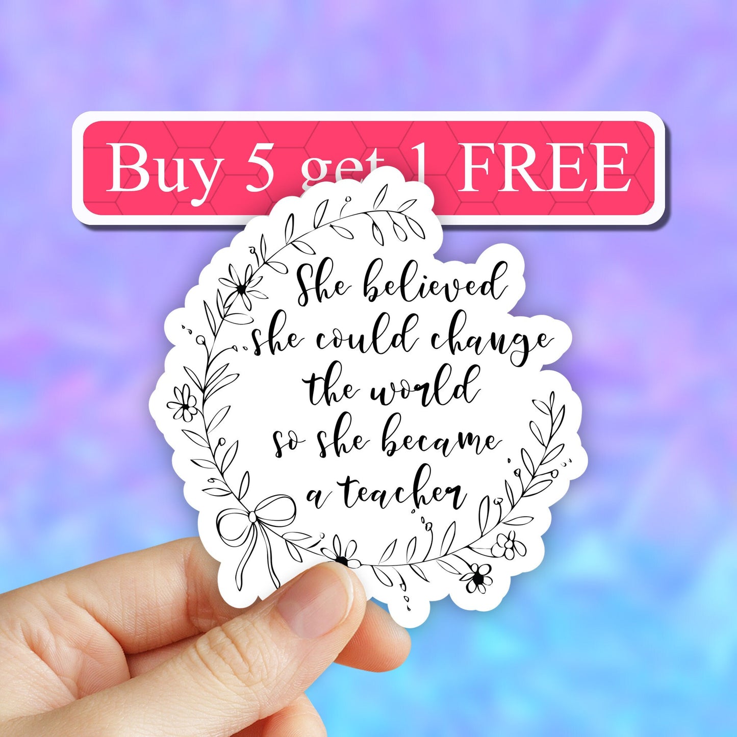 she believed she could change the world sticker, teacher of all things sticker, teacher life sticker, i love teaching sticker