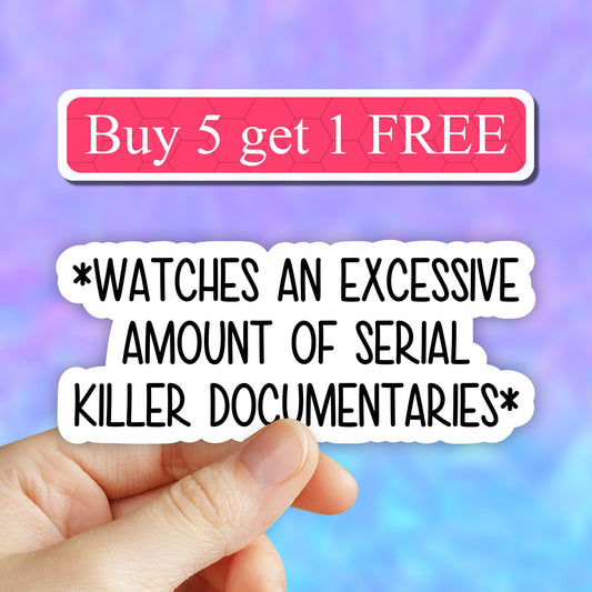 Watches an excessive amount of documentaries sticker, true crime podcasts sticker, funny sticker, crime laptop decal, crime tumbler sticker