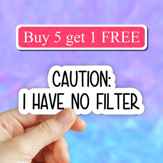 Caution I have no filter sticker, sarcasm stickers, funny laptop stickers, water bottle decals, tumbler stickers, mom sticker, VSCO stickers