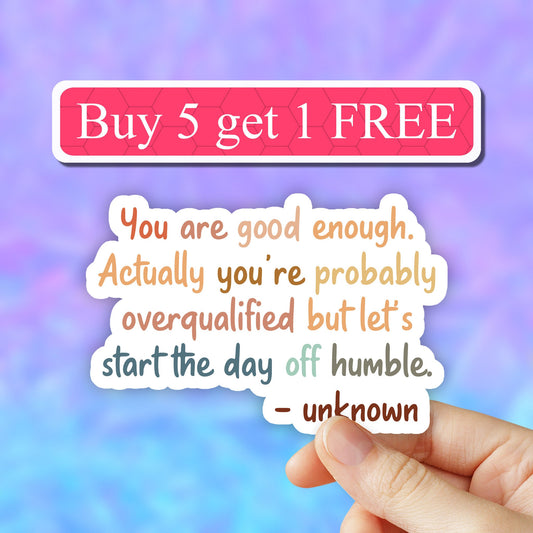 Good Enough Sticker, Positive Affirmations Vinyl sticker, Water Bottle Sticker, Laptop Decal, Motivational Tumbler Sticker, funny decals