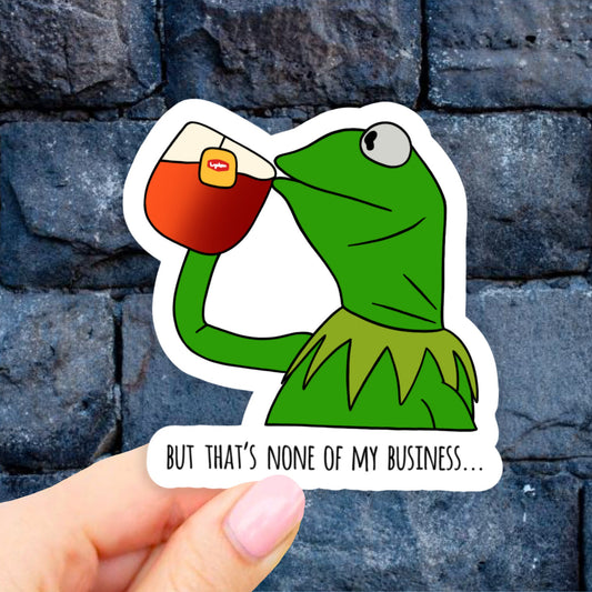 That's None of my Business Sips tea Sticker, meme stickers Laptop Stickers, funny meme decal, Vinyl Decal, Water bottle, Computer Stickers