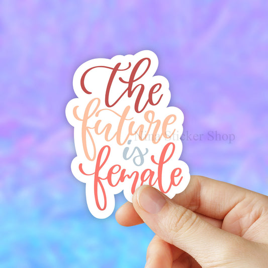 The Future is Female Sticker, Feminist Girl Power Sticker, VSCO Stickers, Laptop Stickers, Aesthetic Stickers, Vinyl Decal, Water bottle