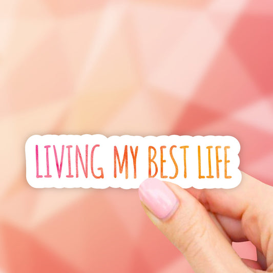 Living My Best Life Sticker, Motivational Laptop Stickers, VSCO Stickers, Laptop, Aesthetic, Vinyl Decal, Water bottle, Computer Sticker