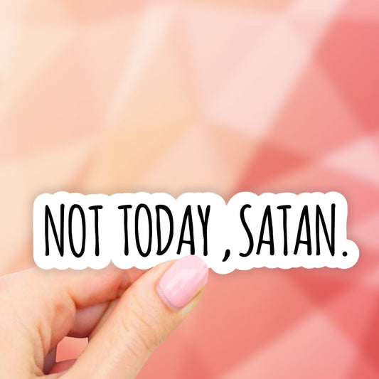 Not Today Satan Sticker, Christian Stickers, Religious Laptop Stickers, VSCO Stickers Aesthetic, Vinyl Decal, Water bottle, Computer Sticker