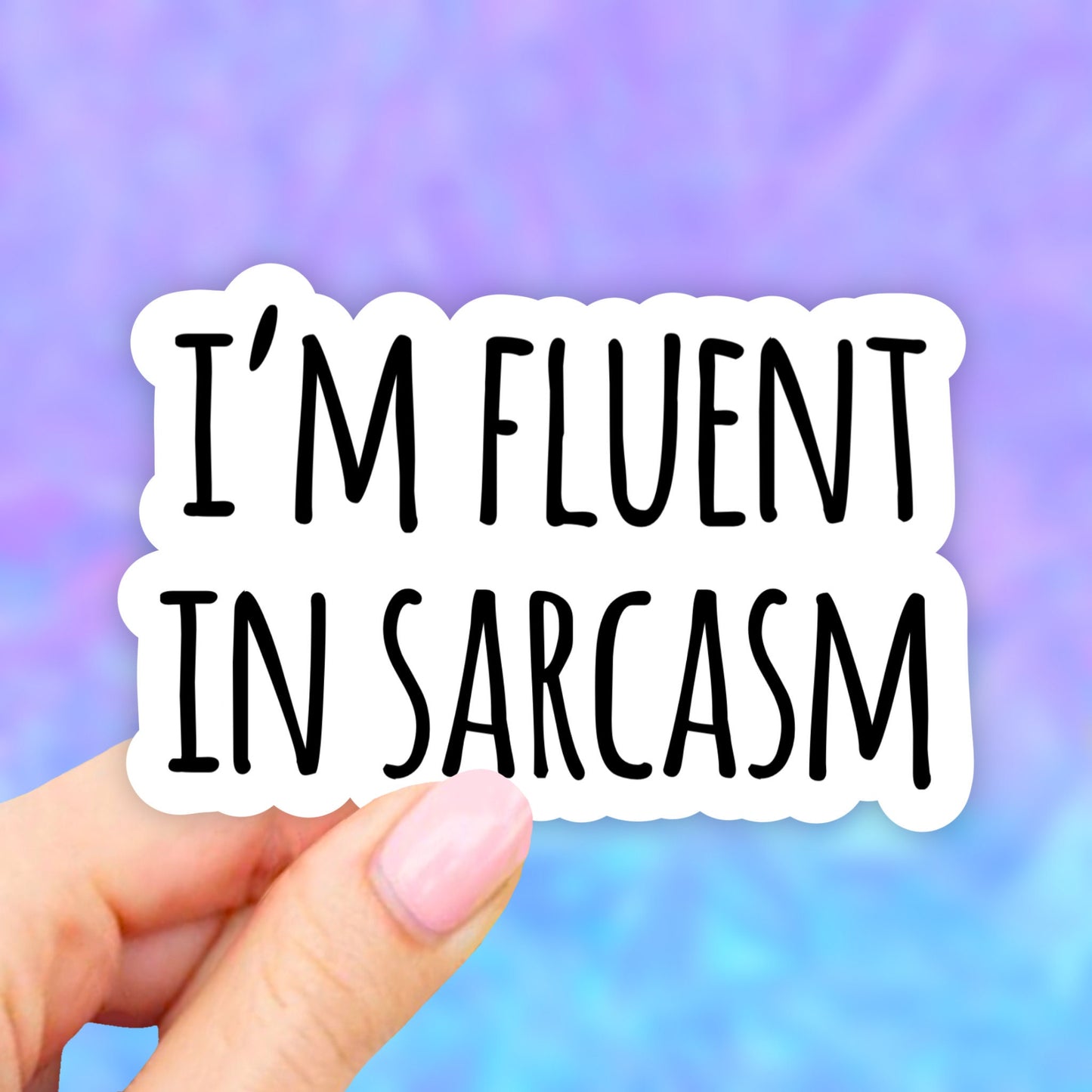 I'm Fluent in Sarcasm Sticker, Sarcastic VSCO Stickers, Laptop Stickers, Aesthetic stickers, Laptop decal, Water bottle, Computer Bumper