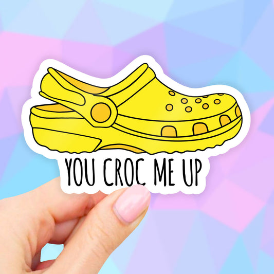Yellow You Croc Me Up Sticker, VSCO Stickers, Croc Stickers, Laptop Stickers, Aesthetic stickers, Adventure Laptop decal, Water bottle