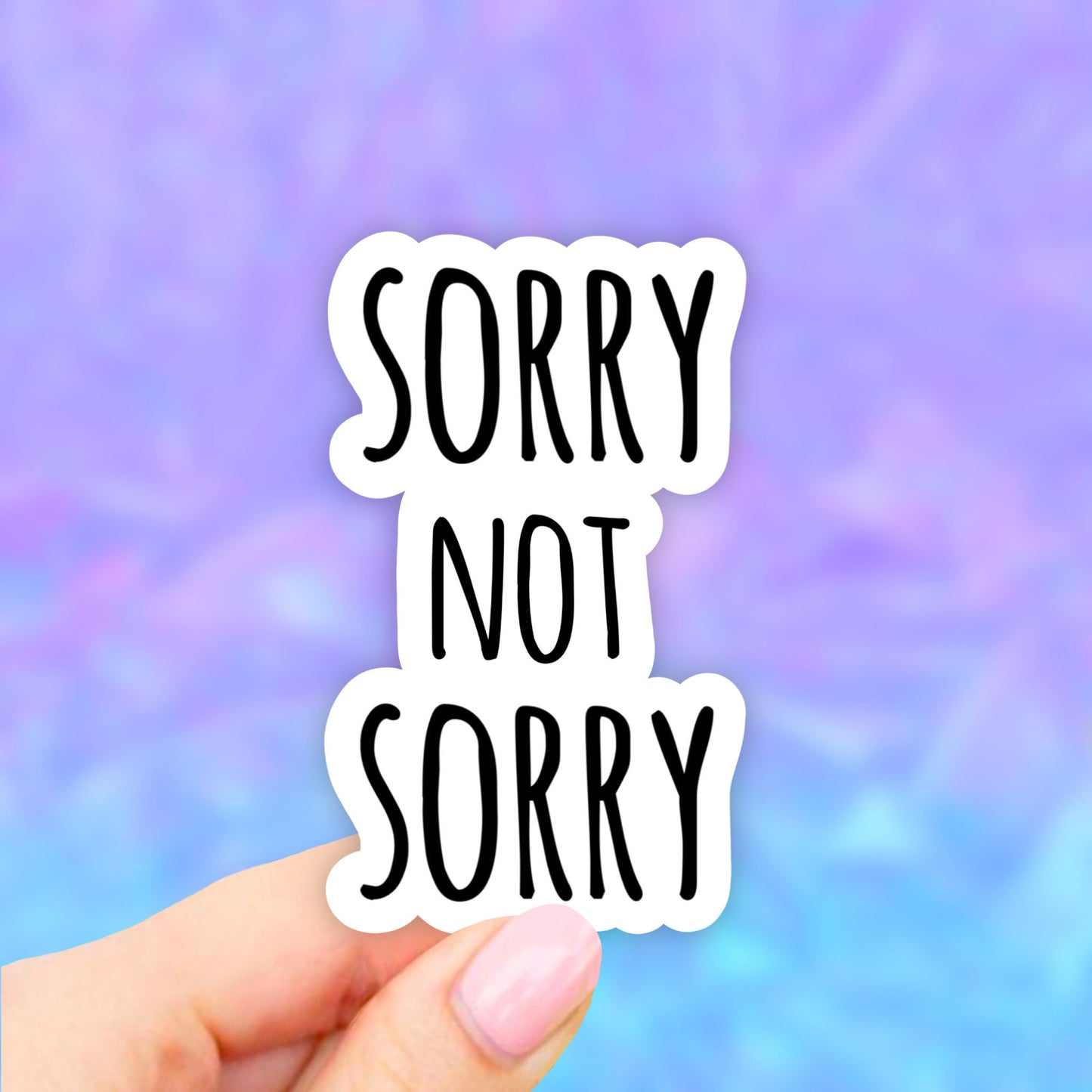 Sorry Not Sorry Sticker, VSCO Stickers, Laptop Decal, Aesthetic Stickers, Water bottle Stickers, Computer Stickers, Waterproof Stickers