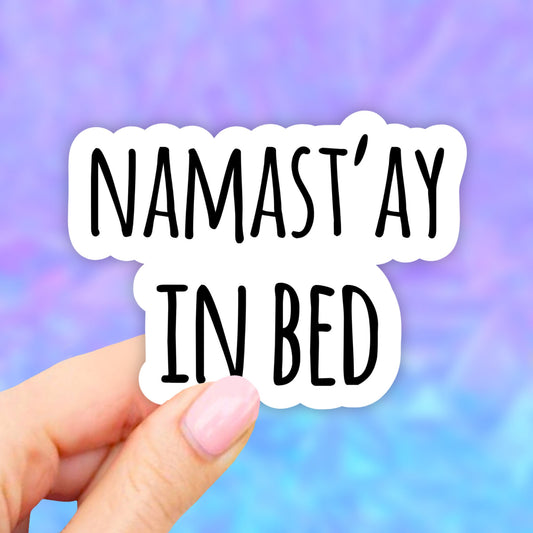 Namastay in Bed Sticker, VSCO Stickers, Laptop Decal, Aesthetic Stickers, Water bottle Stickers, Computer Stickers, Waterproof Stickers