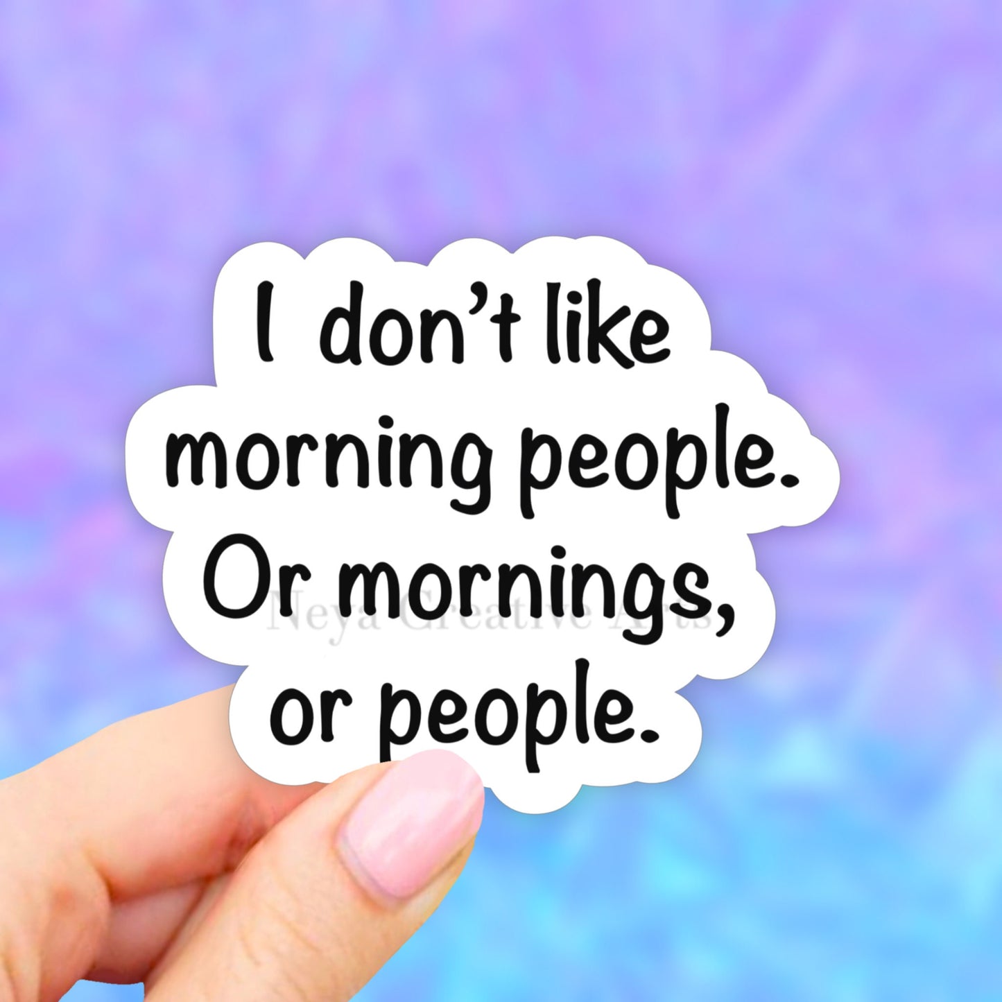 I don't Like Morning People Or Mornings Or People Sticker, Trendy Stickers, Vinyl Decal, Aesthetic Stickers, Water bottle Stickers, Computer