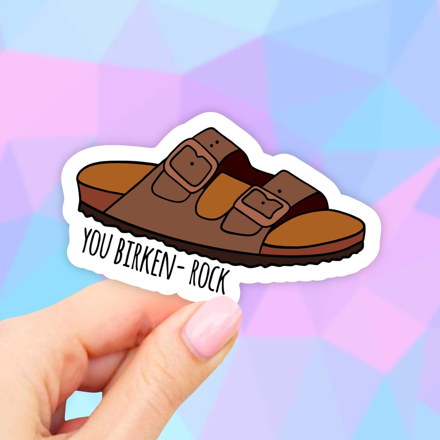 You Birken-Rock Sticker, VSCO Stickers, BirkenStock Sticker, Laptop stickers, Aesthetic Stickers, Water bottle Stickers, Waterproof Stickers