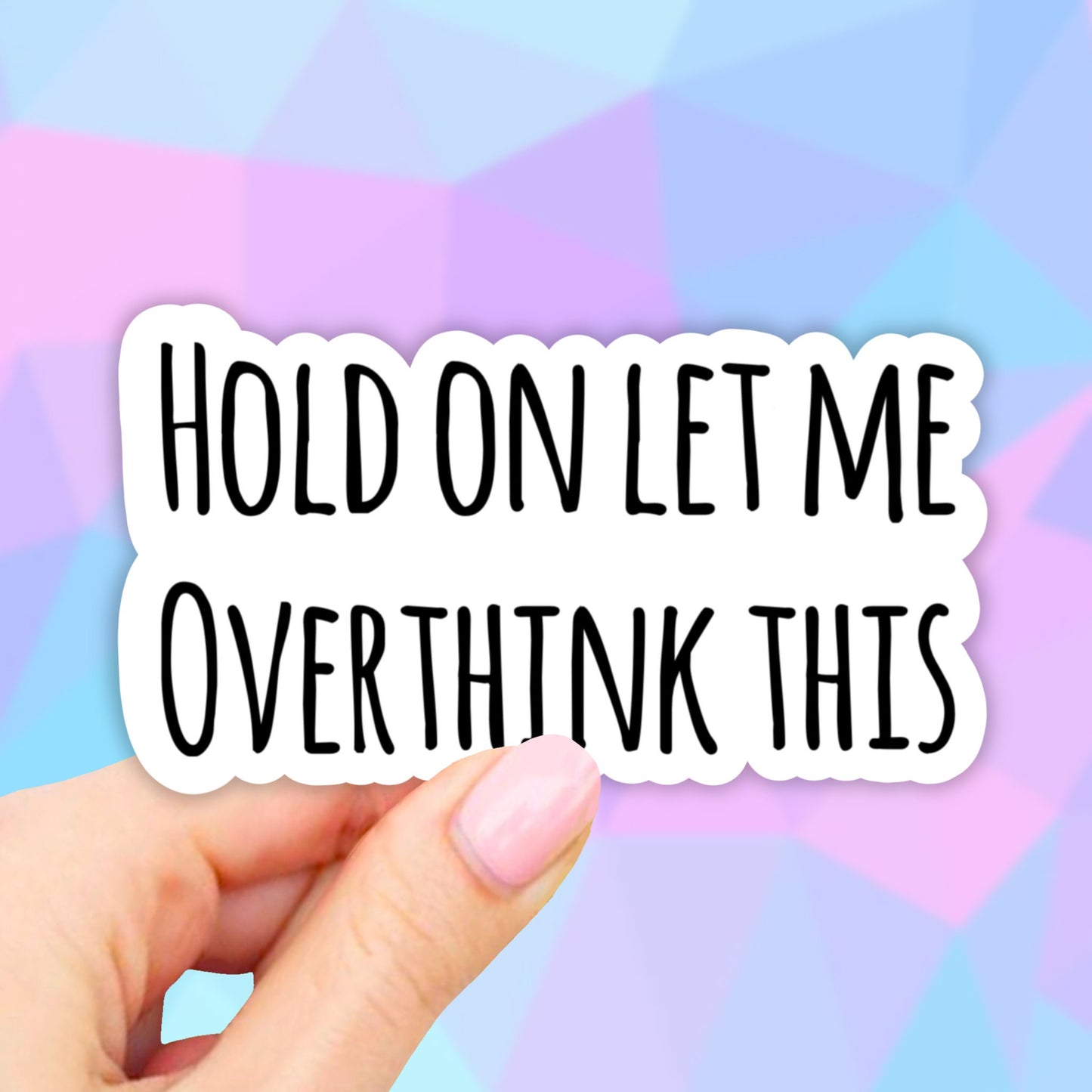 Hold on Let me over think this Sticker, Laptop stickers, Aesthetic Stickers, Water bottle Stickers, overthink Stickers, Vinyl Stickers
