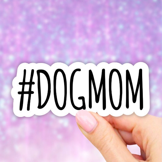 Dog Mom Sticker, Dog Stickers, Pet sticker, Cat Mom Sticker, Laptop stickers, Aesthetic Stickers, Water bottle sticker