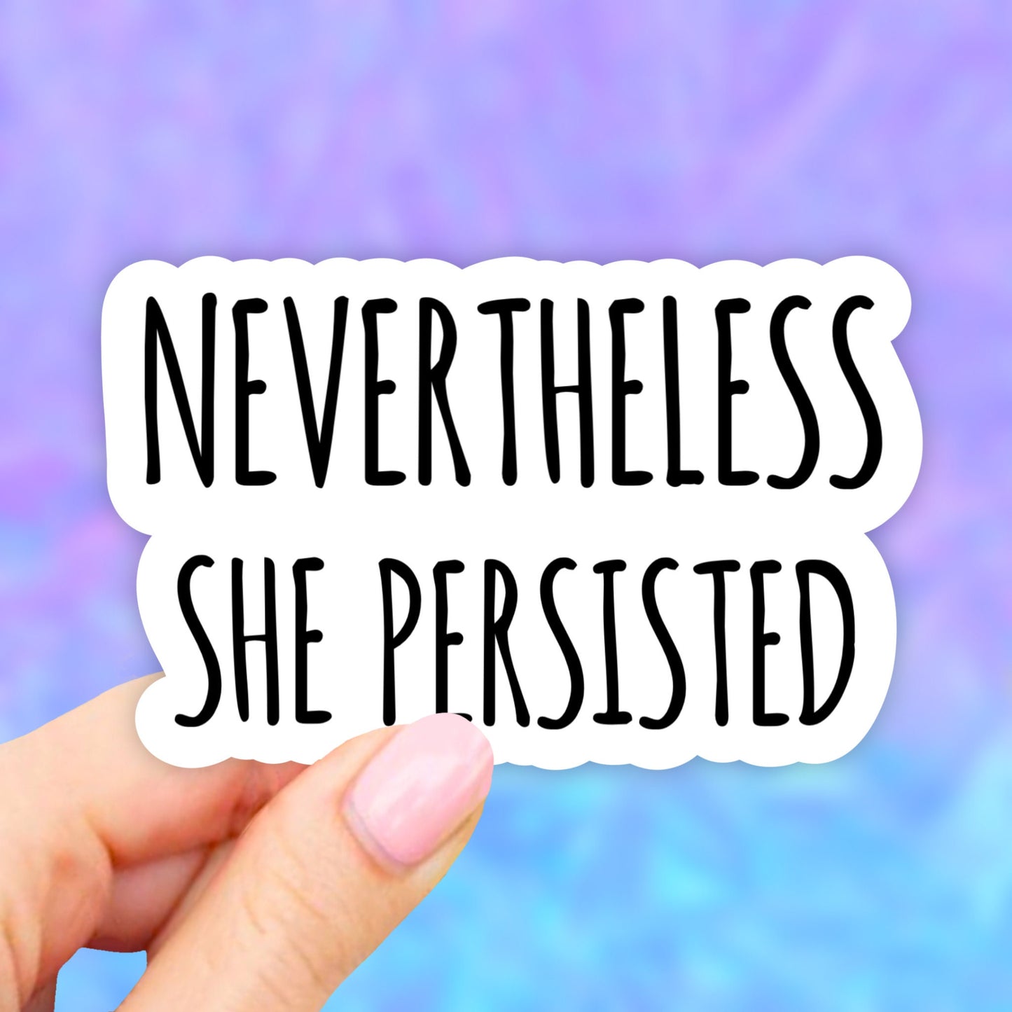 Nevertheless She Persisted Sticker, Waterbottle stickers, Laptop Stickers, Aesthetic Stickers, Vinyl Stickers, Computer Decal
