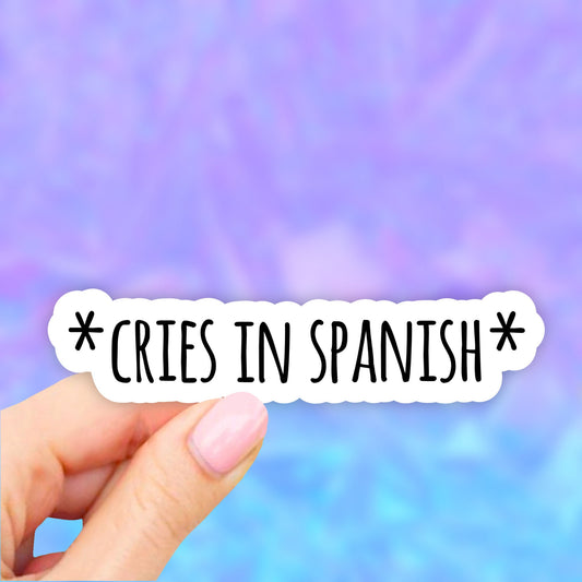 Cries in Spanish Sticker, Meme Stickers, Waterbottle stickers, Laptop Stickers, Aesthetic Stickers, Vinyl Stickers, Computer Decal, TV show