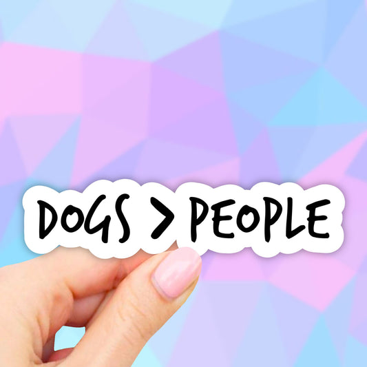 Dogs over People Sticker, Dogs are greater than people Sticker, Dog Stickers, Pet stickers, Dog Mom Sticker, Laptop Decal Aesthetic Stickers