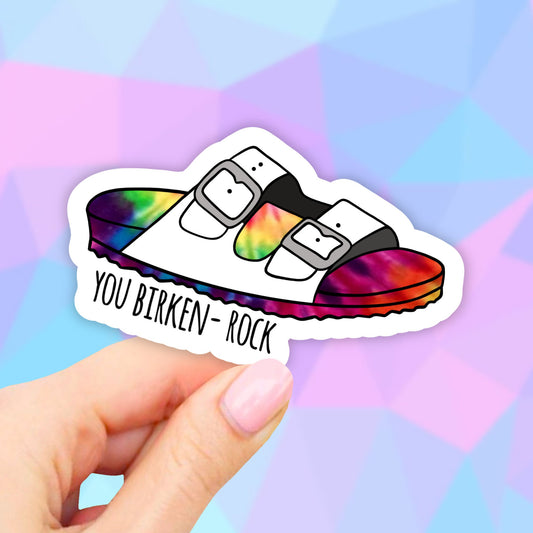 Tie Dye You Birken-Rock Sticker, VSCO Stickers, BirkenStock stickers, Laptop stickers, Aesthetic Stickers, Waterbottle Stickers, Computer