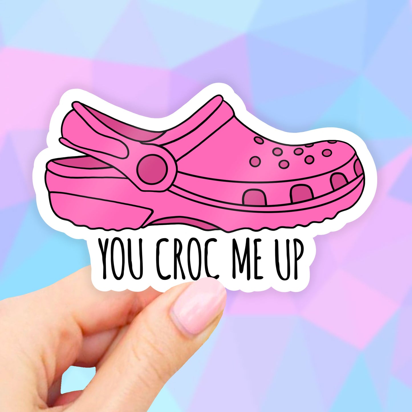 Pink You Croc Me Up Sticker, Croc Sticker, VSCO Stickers, Croc Stickers, Laptop Stickers, Aesthetic stickers, Crocs decal, Water bottle