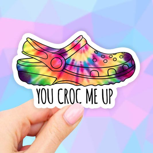 Tie Dye You Croc me up Sticker , VSCO Stickers, VSCO Girl Stickers, Aesthetic Stickers, Croc, Stickers, Laptop Stickers, waterbottle sticker
