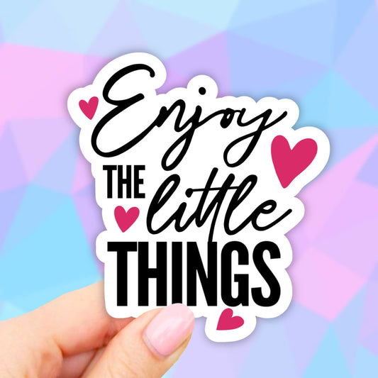 Enjoy the Little Things Sticker, Vinyl Stickers, VSCO Stickers, Laptop Stickers, Aesthetic stickers, Computer decal, Water bottle, Computer
