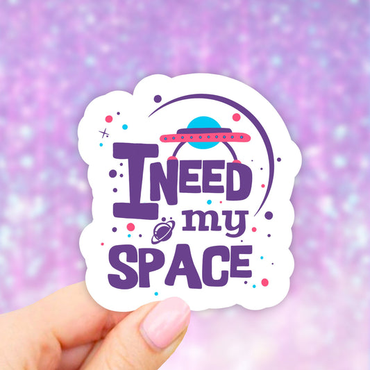 I need my Space Sticker, Vinyl Stickers, VSCO Stickers, Laptop Stickers, Aesthetic stickers, Laptop decal, Water bottle, Computer, Bumper