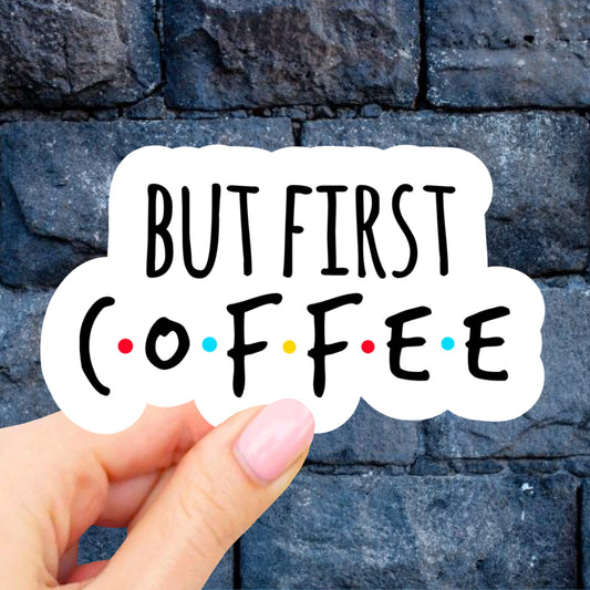 But First Coffee Sticker, Coffee Decal, Laptop Stickers, Aesthetic Stickers, Best Friend Gift, Waterbottle Waterproof sticker, Computer