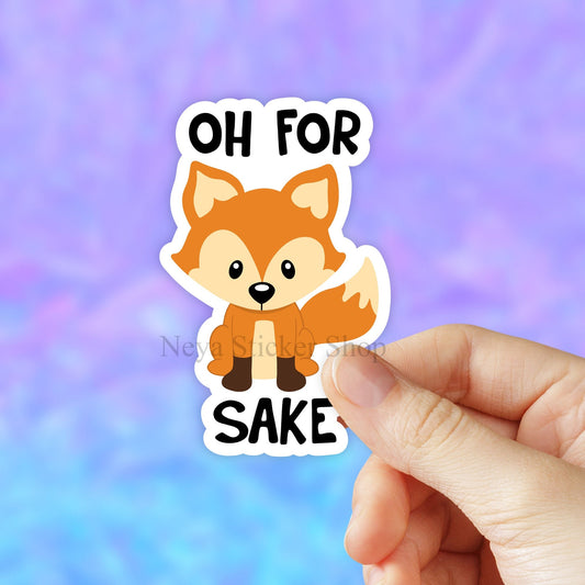 Oh For Fox Sake Vinyl Sticker, Fox stickers, Laptop Decal, Aesthetic Stickers, Water bottle, Computer stickers, Yet Tumbler Sticker