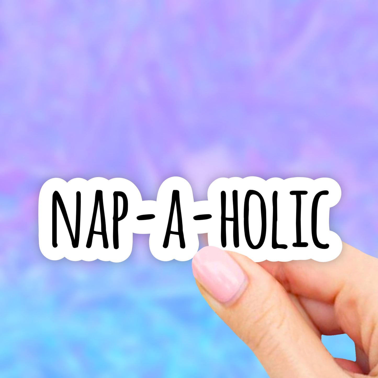 Nap-a-holic Sticker, Laptop stickers, Aesthetic Stickers, Water bottle Stickers, Computer stickers, Waterproof Stickers, Vinyl Stickers