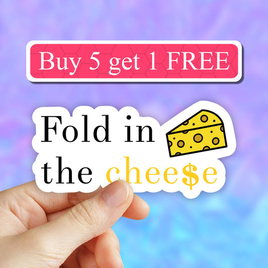 Fold in the Cheese Sticker, Meme Stickers, Laptop Stickers, Vinyl Decal, Water bottle stickers, Computer stickers, Tumbler, Macbook, Vinyl