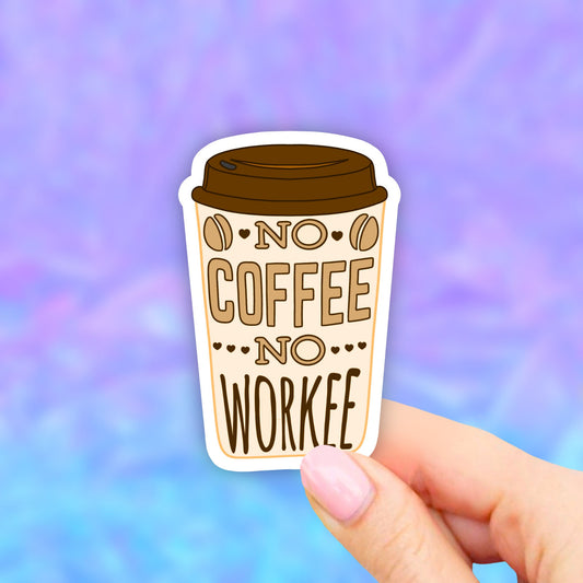 No Coffee No Workee Sticker, Coffee Stickers, Coffee Stickers, Laptop Stickers, Aesthetic Stickers, Computer Decal, Tumbler Stickers, Coffee