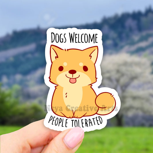 Dogs Welcome People Tolerated Sticker, Dog Sticker, Pet Stickers, Laptop stickers, Aesthetic Stickers, Water bottle Stickers