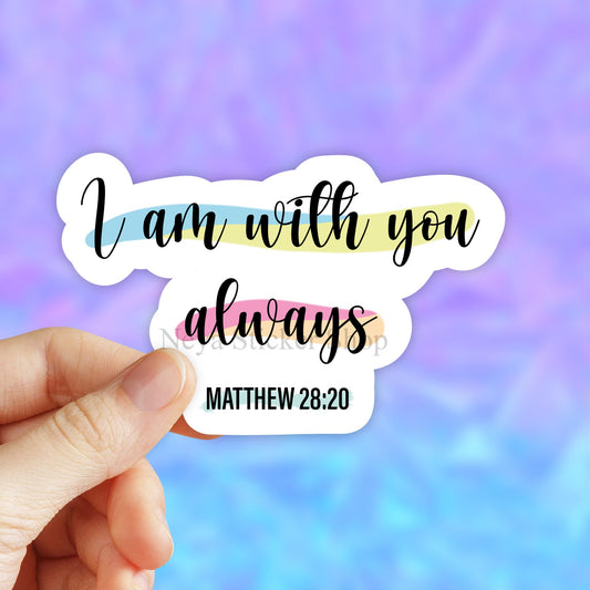 I am with you always Sticker, Matthew 28 20, Faith Stickers, Bible Verse Stickers, Christian Stickers, God Stickers, VSCO, Jesus Stickers