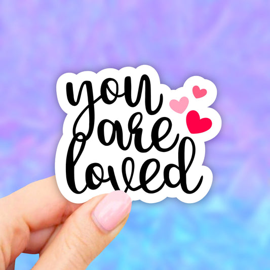 You Are Loved Sticker, Self Love Stickers, waterbottle stickers, Sassy Sticker, Aesthetic Sticker, VSCO Stickers, Laptop decal, Computer