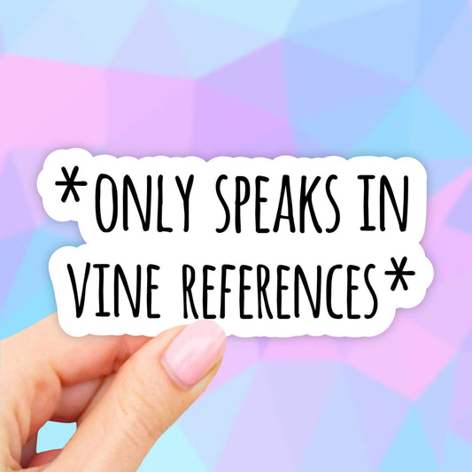 Only Speaks in Vine Reference Sticker, Laptop Decal, Aesthetic Stickers, Waterbottle Sticker, Computer Stickers, Waterproof Stickers, Vinyl