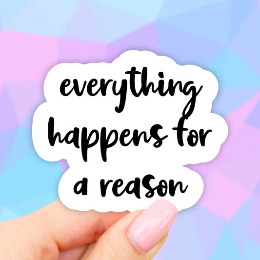 Everything Happens For a Reason Sticker, Water bottle sticker, Vinyl Stickers, Laptop Stickers, Aesthetic stickers, Laptop decal, Tumbler