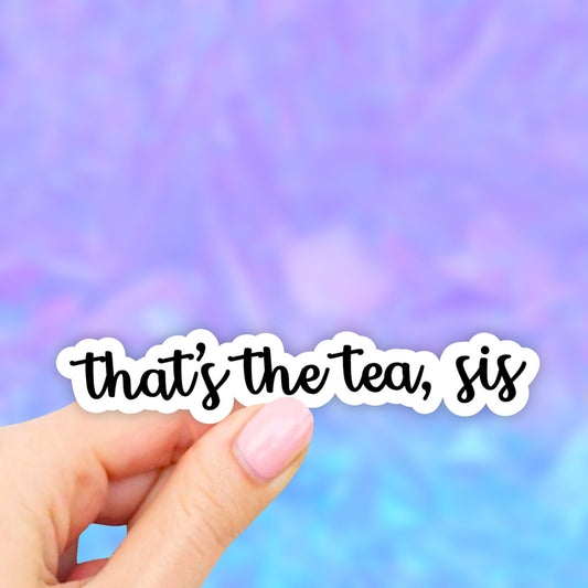 That's the tea sis Sticker, Tea Sticker, Aesthetic Stickers, Laptop stickers, Trendy Stickers, Waterbottle Stickers, Quotes Stickers
