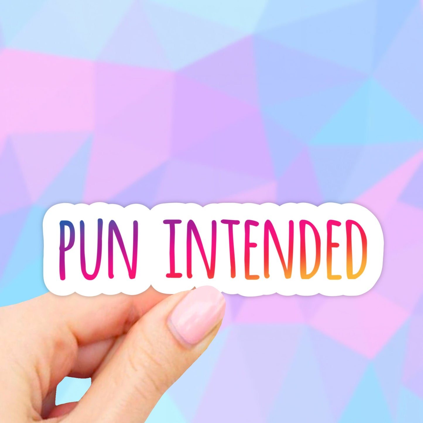 Pun Intended Sticker, Vinyl Stickers, Waterbottle Stickers, Laptop stickers, Car decal, Phone Stickers, Vinyl Tumbler decal, Iphone sticker