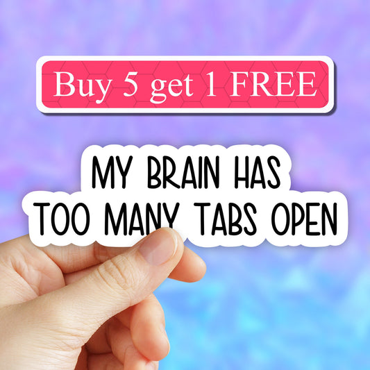 My brain has too many tabs open sticker, Mental health matters sticker, Brain stickers, funny sticker, laptop decals, tumbler, water bottle