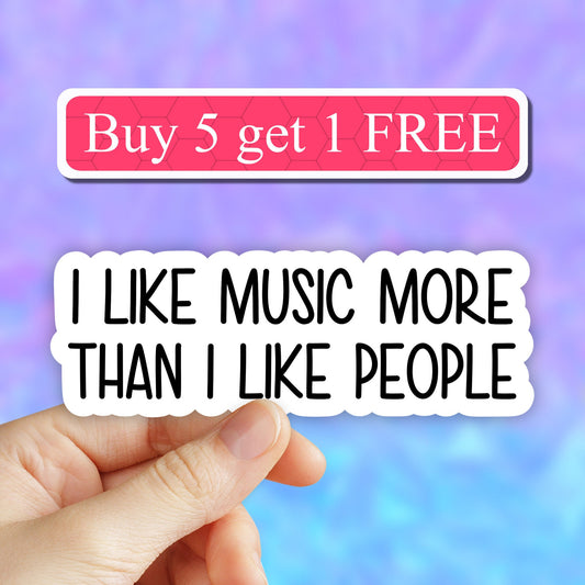 I like music more than i like people sticker, introvert funny music stickers, laptop decals, song lyrics stickers, I love music Sticker