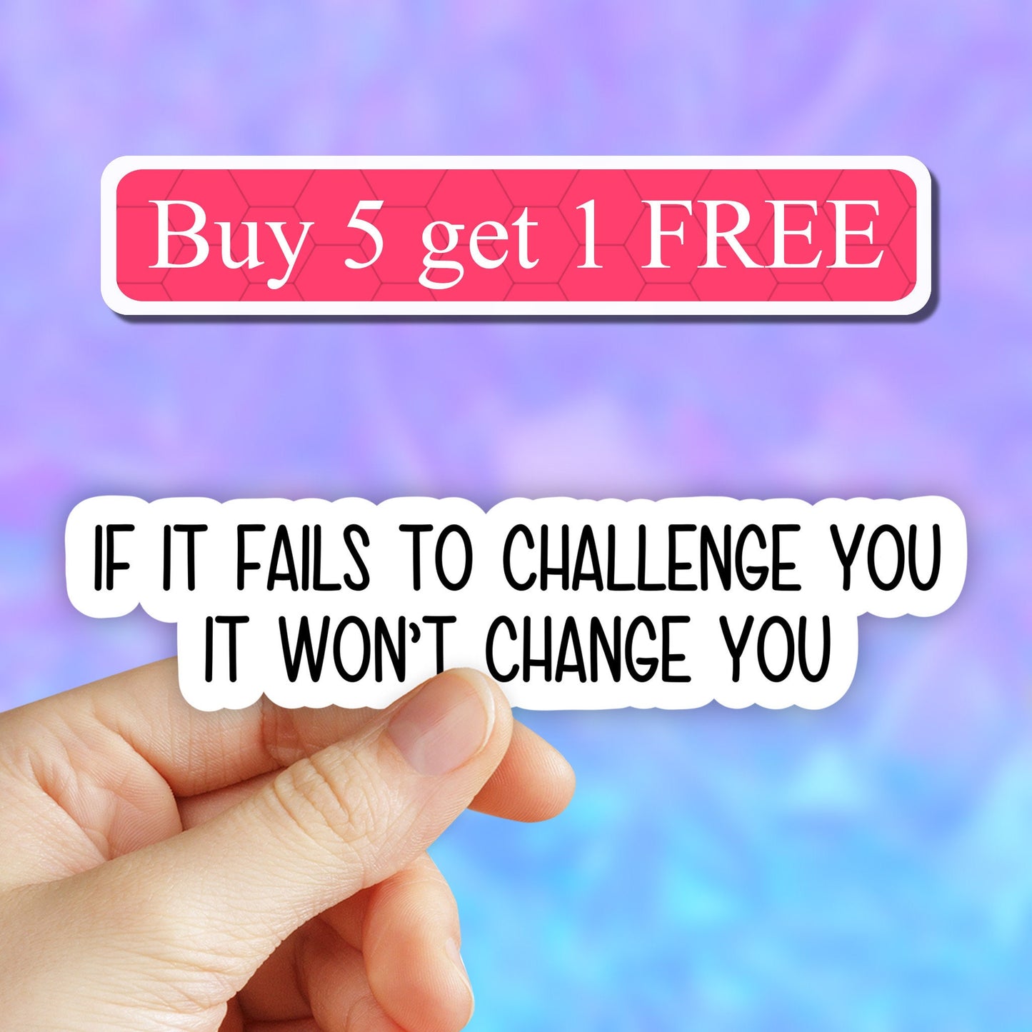 If it fails to challenge you it wont change you sticker, funny sticker, motivational laptop decals, tumbler stickers, water bottle sticker