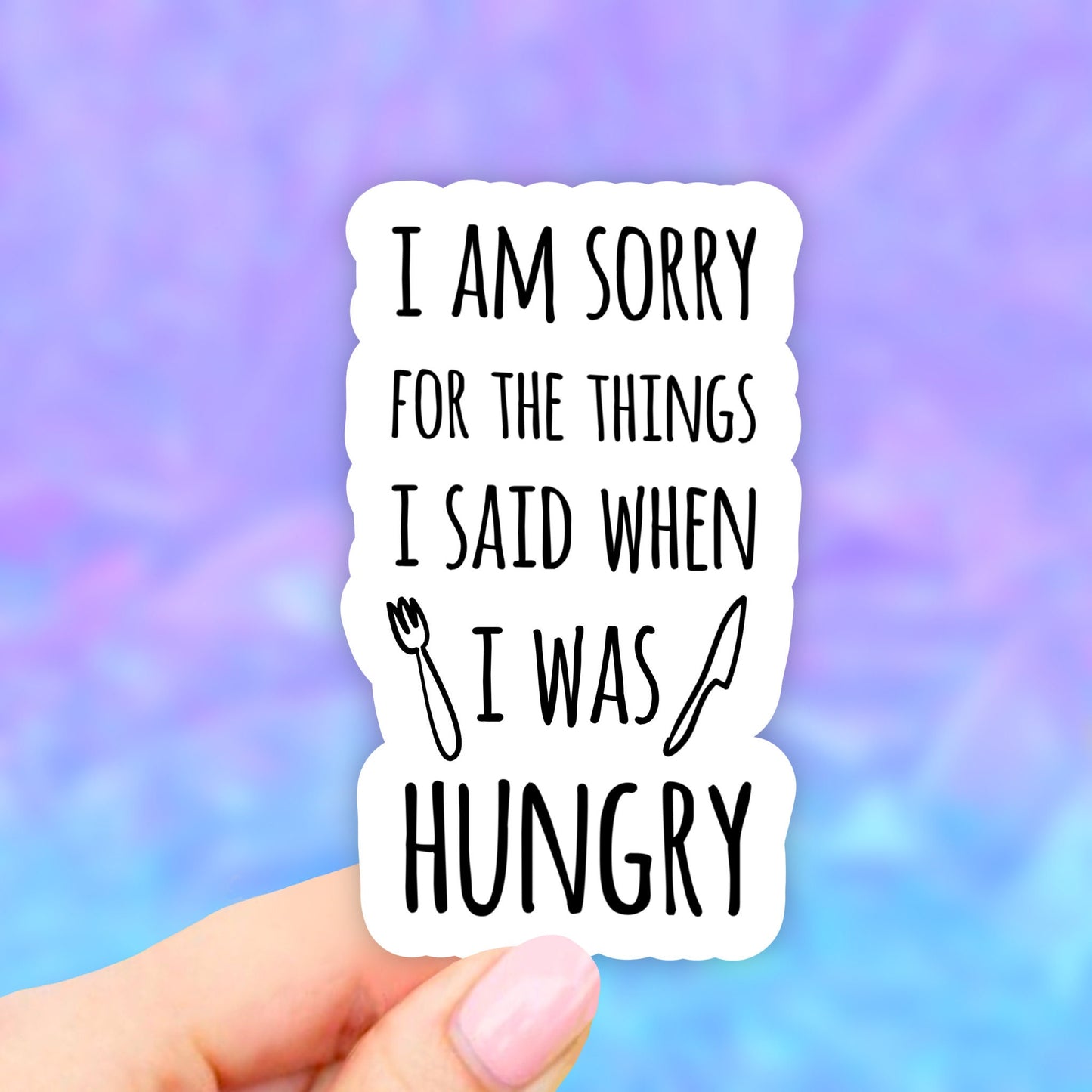 I am sorry for the things I said when i was hungry sticker, laptop stickers, water bottle stickers, computer stickers, Aesthetic stickers