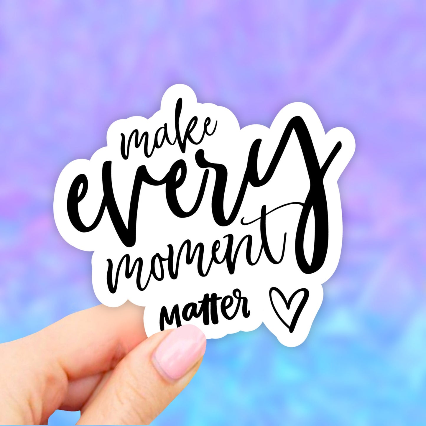 Make every moment matter sticker, every moment count, laptop Stickers, motivational Stickers, stickers quotes, computer stickers, tumbler