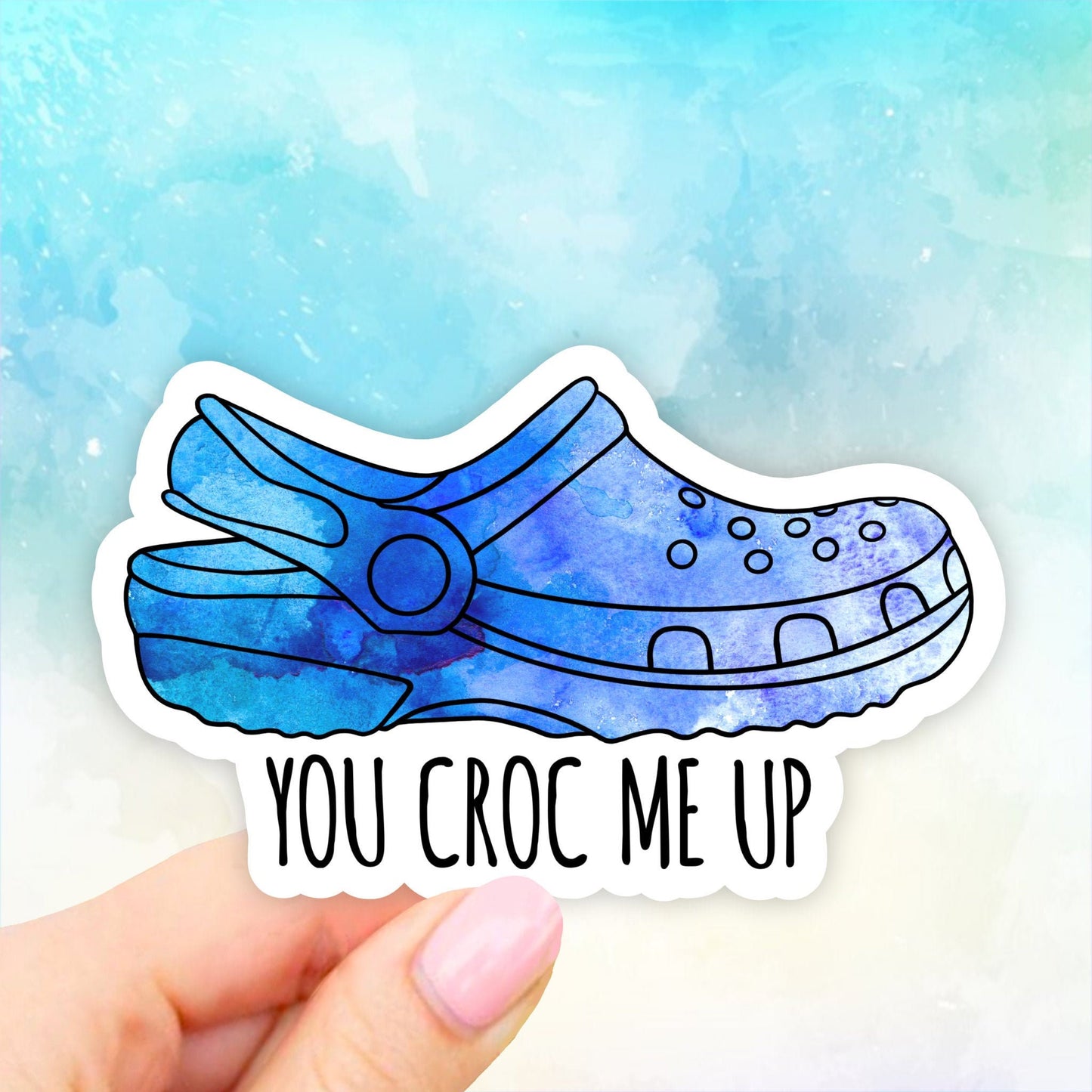You Croc Me Up blue croc Sticker, Crocs Sticker, VSCO Stickers, Croc Stickers, Laptop Stickers, Crocs decal, Water bottle stickers, decals