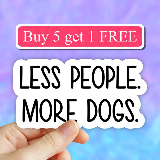 Less People more Dogs Sticker, Dog Mom Sticker, dog stickers, Laptop Decals, Stickers for Water Bottle stickers, laptop stickers, tumbler