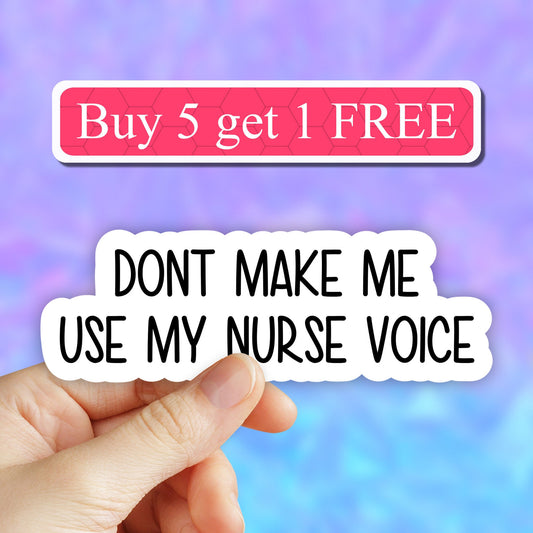Dont make me use my nurse voice sticker, Nurse Life Sticker, Nurse Stickers, Laptop Decals, Popular Stickers, Water Bottle, Laptop stickers