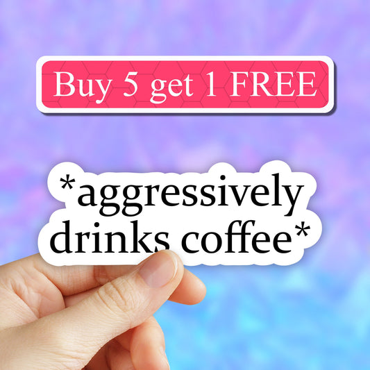 Aggressively Drinks Coffee Sticker, Coffee lover, laptop stickers, water bottle stickers, computer vinyl decals, tumbler stickers, car decal