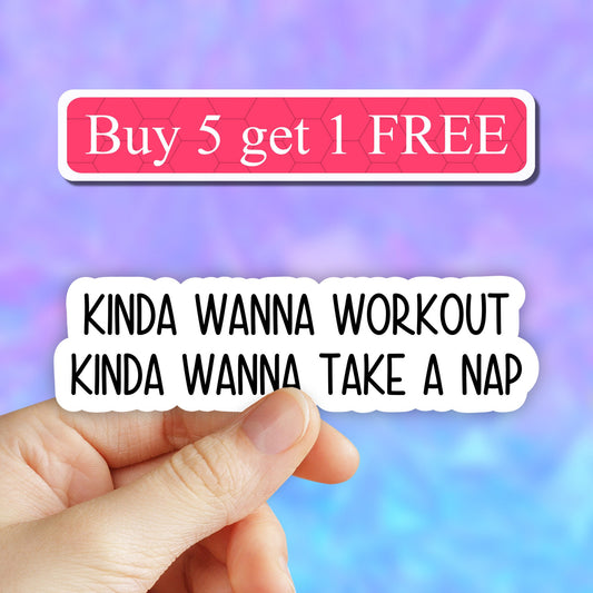 Kinda wanna workout kinda wanna take a nap sticker, motivational workout Laptop, inspirational gym motivational stickers for tumbler