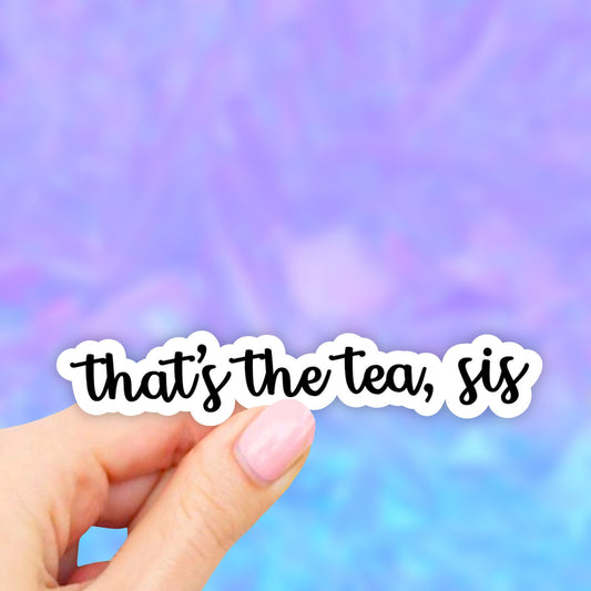 Thats the tea sis sticker, tea stickers, Sips tea stickers, Aesthetic stickers, laptop decal, vinyl stickers, water bottle decal, computer