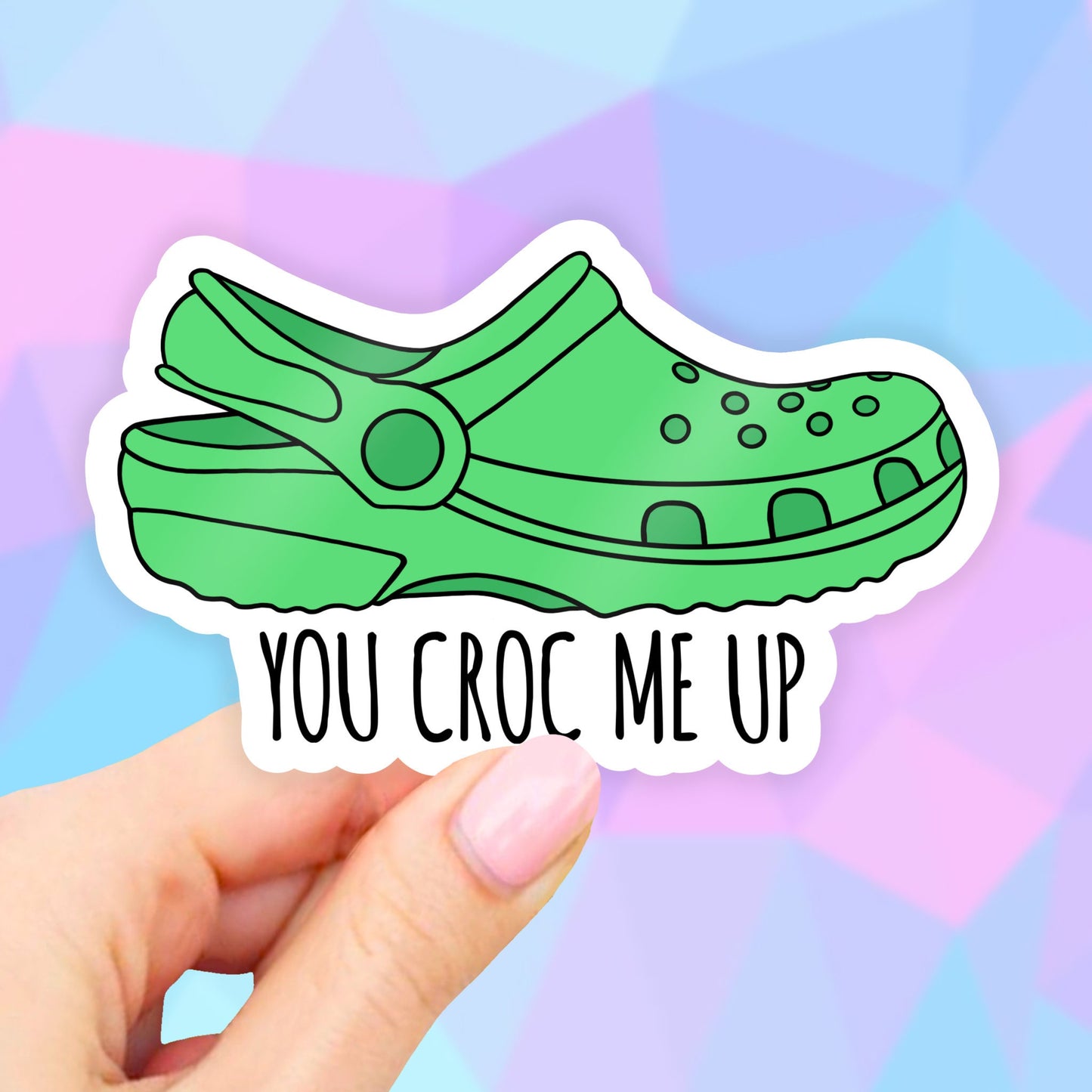 Green You Croc Me Up Sticker, green Croc Sticker, VSCO Stickers, Croc Stickers, Laptop Stickers, Crocs decal, Water bottle stickers, decals