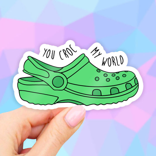 You croc my world green croc Sticker, VSCO Stickers, green Aesthetic Stickers, Croc Stickers, Laptop Stickers, waterbottle stickers